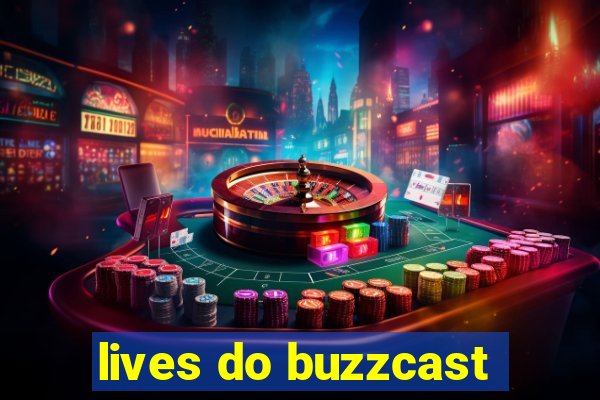 lives do buzzcast